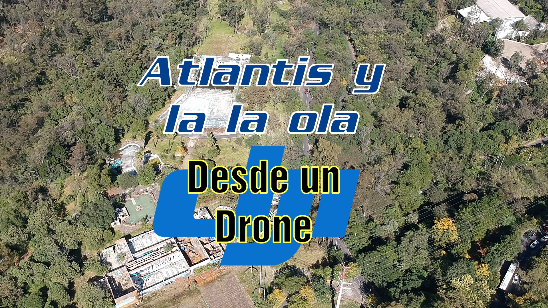 Exploración Urbana en drone a Atlantis y La Ola